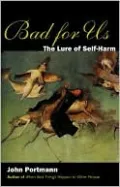 Bad for Us: The Lure of Self-Harm