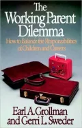 The Working Parent Dilemma: How to Balance the Responsibilities of Children and Careers