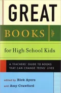 Great Books for High School Kids: A Teachers' Guide to Books That Can Change Teens' Lives