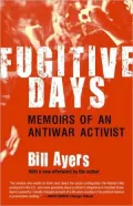 Fugitive Days: Memoirs of an Anti-War Activist