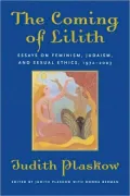 The Coming of Lilith: Essays on Feminism, Judaism, and Sexual Ethics, 1973 - 2003