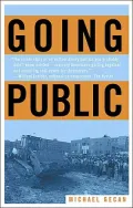Going Public : An Inside Story of Disrupting Politics as Usual