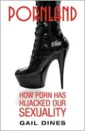 Pornland: How Porn Has Hijacked Our Sexuality