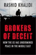 Brokers of Deceit: How the U.S. Has Undermined Peace in the Middle East