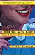 Tasting Food, Tasting Freedom: Excursions into Eating, Power, and the Past
