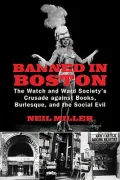 Banned in Boston: The Watch and Ward Society’s Crusade Against Books, Burlesque, and the Social Evil