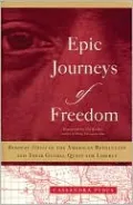 Epic Journeys of Freedom: Runaway Slaves of the American Revolution and Their Global Quest for Liberty