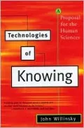 Technologies of Knowing: A Proposal for the Human Sciences, Vol. 1