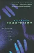 Where Is Your Body? And Other Essays on Race Gender and the Law
