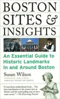 Boston Sights and Insights: An Essential Guide to Historic Landmarks In and Around Boston