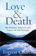 Love and Death: My Journey Through the Valley of the Shadow