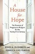 A House for Hope: The Promise of Progressive Religion for the Twenty-First Century