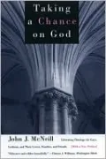 Taking a Chance on God: Liberating Theology for Gays, Lesbians, and Their Lovers, Families, and Friends