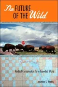 The Future of the Wild: Radical Conservation for a Crowded World