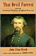 That Devil Forrest: Life of General Nathan Bedford Forrest