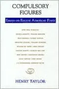 Compulsory Figures: Essays on Recent American Poets