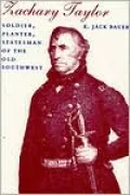 Zachary Taylor: Soldier, Planter, Statesman of the Old Southwest