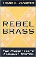 Rebel Brass: The Confederate Command System