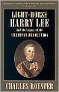 Light-Horse Harry Lee and the Legacy of the American Revolution