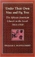 Under Their Own Vine and Fig Tree: The African-American Church in the South, 1865-1900