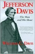 Jefferson Davis: The Man and His Hour