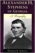 Alexander H. Stephens of Georgia: A Biography