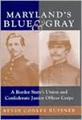 Maryland's Blue and Gray: A Border State's Union and Conference Junior Officer Corps