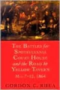 The Battles for Spotsylvania Court House and the Road to Yellow Tavern