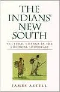 The Indians' New South: Cultural Change in the Colonial Southeast