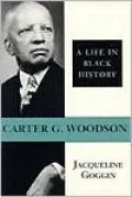 Carter G. Woodson: A Life in Black History