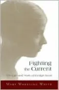 Fighting the Current: The Life and Work of Evelyn Scott
