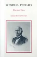 Wendell Phillips: Liberty's Hero