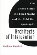 Architects of Intervention: The United States, the Third World and the Cold War, 1946-1962