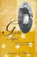 Gentle Tiger : The Gallant Life of Roberdeau Wheat