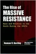The Rise of Massive Resistance: Race and Politics in the South During the 1950s