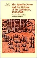 The Spanish Crown and the Defense of the Caribbean, 1535-1585: Precedent, Patrimonialism, and Royal Parsimony
