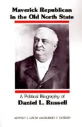 Maverick Republican in the Old North State A Political Biography of Daniel L. Russell
