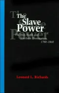 The Slave Power: The Free North and Southern Domination, 1780-1860