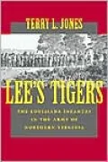 Lee's Tigers: The Louisiana Infantry in the Army of Northern Virginia