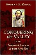 Conquering the Valley: Stonewall Jackson at Port Republic