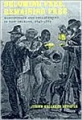 Becoming Free, Remaining Free: Manumission and Enslavement in New Orleans, 1846-1862