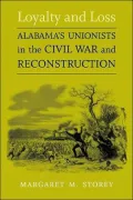 Loyalty and Loss: Alabama's Unionists in the Civil War and Reconstruction