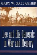 Lee and His Generals in War and Memory