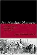 An Absolute Massacre: The New Orleans Race Riot of July 30 1866