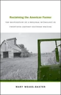 Reclaiming the American Farmer: The Reinvention of a Regional Mythology in Twentieth-Century Southern Writing