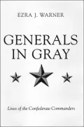 Generals in Gray: Lives of the Confederate Commanders