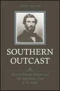Southern Outcast: Hinton Rowan Helper and the Impending Crisis of the South