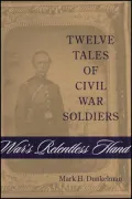 War's Relentless Hand: Twelve Tales of Civil War Soldiers