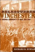 Beleaguered Winchester: A Virginia Community at War, 1861-1865