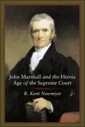 John Marshall and the Heroic Age of the Supreme Court